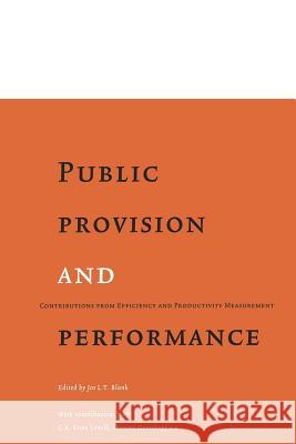 Public Provision and Performance: Contributions from Efficiency and Productivity Measurement J.L.T. Blank 9780444504838 Emerald Publishing Limited