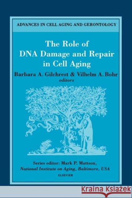 The Role of DNA Damage and Repair in Cell Aging: Volume 4 Gilchrest, B. a. 9780444504944 Elsevier Science