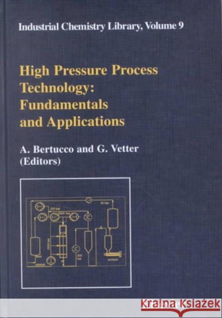 High Pressure Process Technology: Fundamentals and Applications: Volume 9 Bertucco, A. 9780444504982 ELSEVIER SCIENCE & TECHNOLOGY