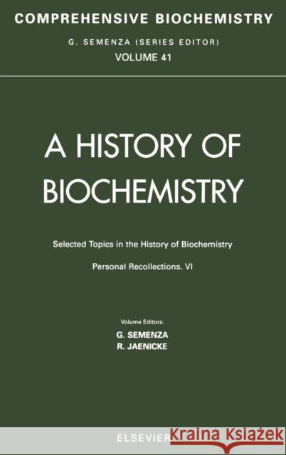 Selected Topics in the History of Biochemistry: Personal Recollections VI: Comprehensive Biochemistry Volume 41 Jaenicke, R. 9780444505477 Elsevier Science
