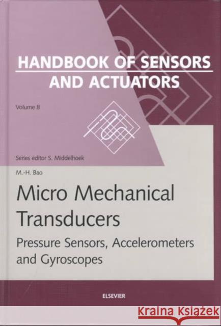 Micro Mechanical Transducers : Pressure Sensors, Accelerometers and Gyroscopes Bao, Min-hang, Middelhoek, S. 9780444505583 Elsevier Science