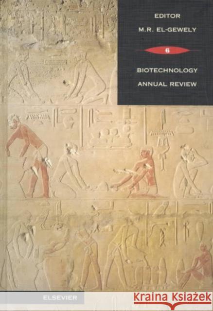 Biotechnology Annual Review: Volume 6 El-Gewely, M. R. 9780444505668 ELSEVIER SCIENCE & TECHNOLOGY