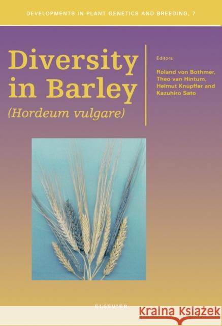 Diversity in Barley (Hordeum Vulgare): Volume 7 Von Bothmer, R. 9780444505859 Elsevier Science & Technology