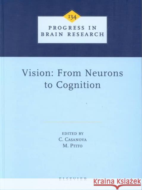 Vision: From Neurons to Cognition: Volume 134 Casanova, C. 9780444505866 Elsevier Science