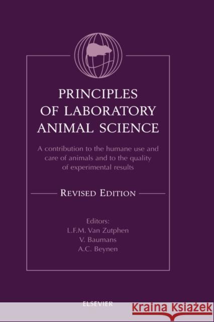 Principles of Laboratory Animal Science, Revised Edition: A Contribution to the Humane Use and Care of Animals and to the Quality of Experimental Resu Van Zutphen, L. F. M. 9780444506122 Elsevier