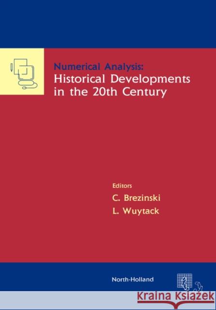 Numerical Analysis: Historical Developments in the 20th Century C. Brezinski L. Wuytack Brezinski 9780444506177
