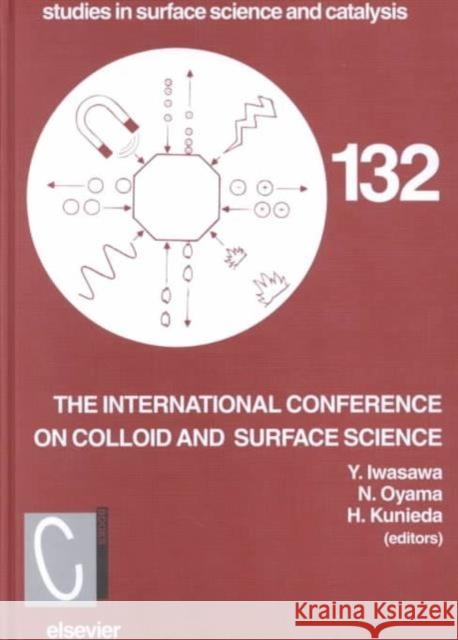 Proceedings of the International Conference on Colloid and Surface Science: Volume 132 Iwasawa, Y. 9780444506511 ELSEVIER SCIENCE & TECHNOLOGY