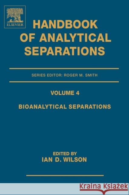 Bioanalytical Separations: Volume 4 Wilson, Ian D. 9780444506580 Elsevier Science