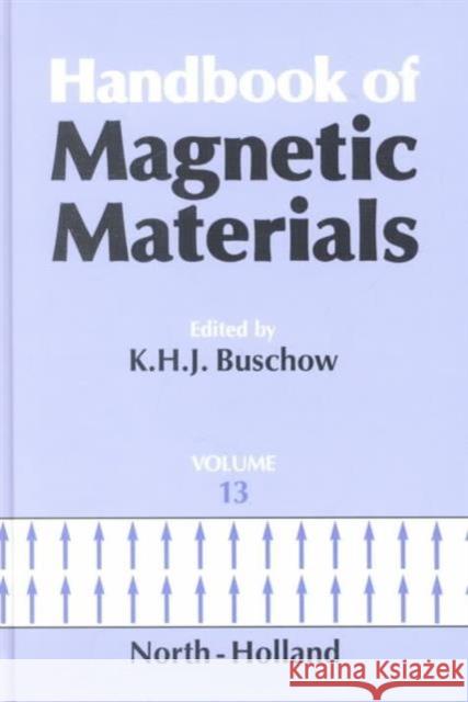 Handbook of Magnetic Materials: Volume 13 Buschow, K. H. J. 9780444506665 ELSEVIER SCIENCE & TECHNOLOGY