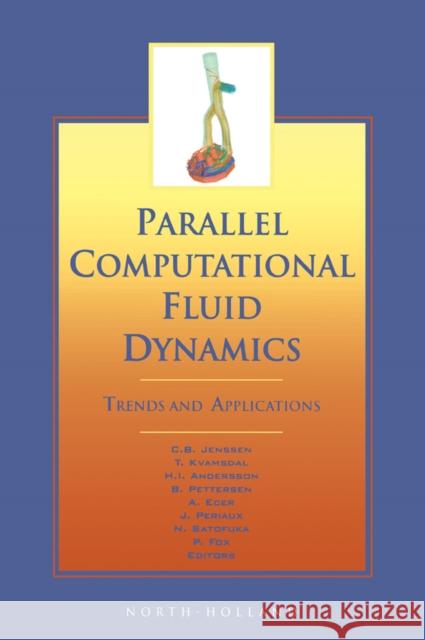Parallel Computational Fluid Dynamics 2000: Trends and Applications Jenssen, C. B. 9780444506733 North-Holland