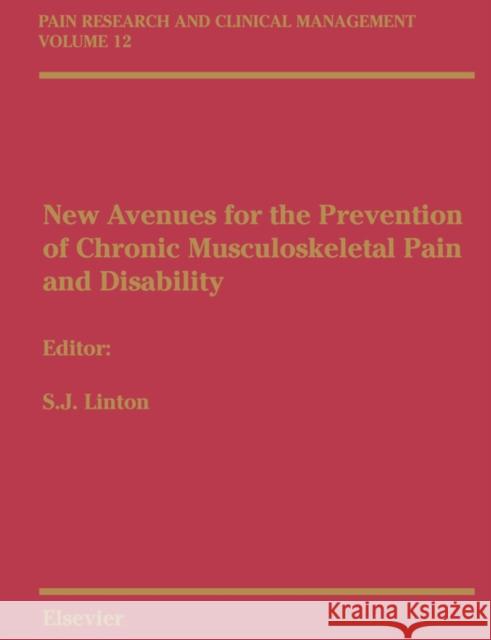 New Avenues for the Prevention of Chronic Musculoskeletal Pain: Pain Research and Clinical Management Series, Volume 12 Volume 12 Linton, Steven James 9780444507228