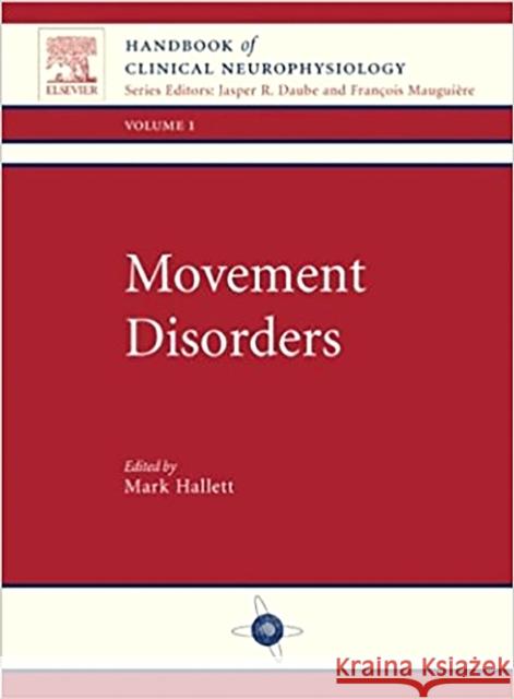 Movement Disorders: Handbook of Clinical Neurophysiology, Vol 1 Volume 1 Hallett, Mark 9780444507259