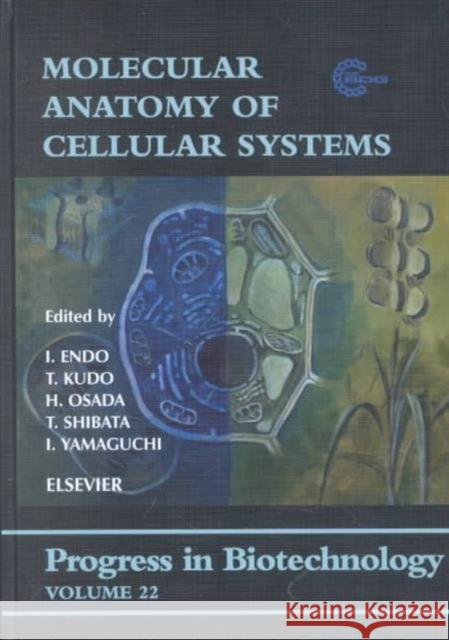 Molecular Anatomy of Cellular Systems: Volume 22 Endo, I. 9780444507396 Elsevier Science & Technology