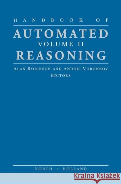 Handbook of Automated Reasoning: Volume II Robinson, Alan J. a. 9780444508126