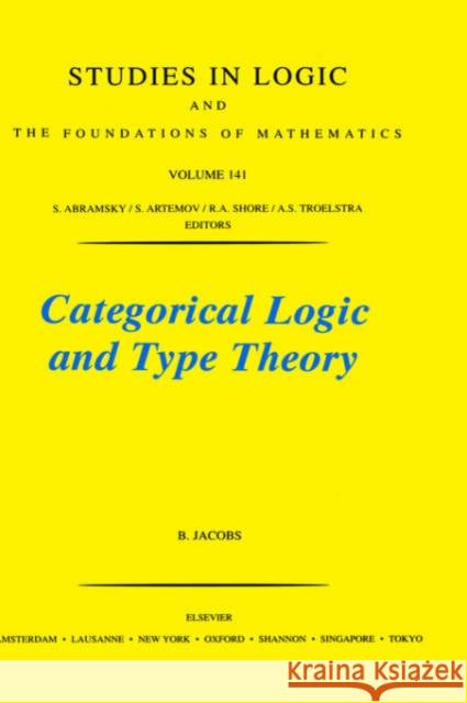 Categorical Logic and Type Theory: Volume 141 Jacobs, B. 9780444508539
