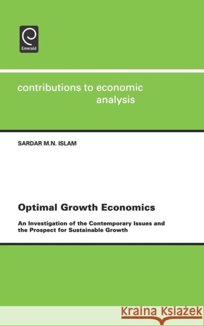 Optimal Growth Economics: An Investigation of the Contemporary Issues and the Prospect for Sustainable Growth Islam, Sardar M. N. 9780444508607 North-Holland