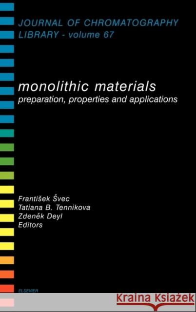 Monolithic Materials: Preparation, Properties and Applications Volume 67 Svec, F. 9780444508799 Elsevier Science