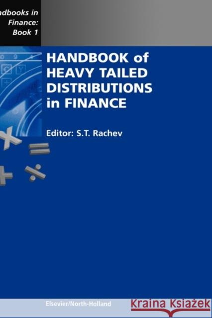 Handbook of Heavy Tailed Distributions in Finance: Handbooks in Finance, Book 1 Volume 1 Rachev, S. T. 9780444508966 North-Holland