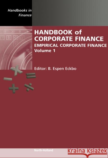 Handbook of Corporate Finance: Empirical Corporate Finance Volume 1 Eckbo, B. Espen 9780444508980