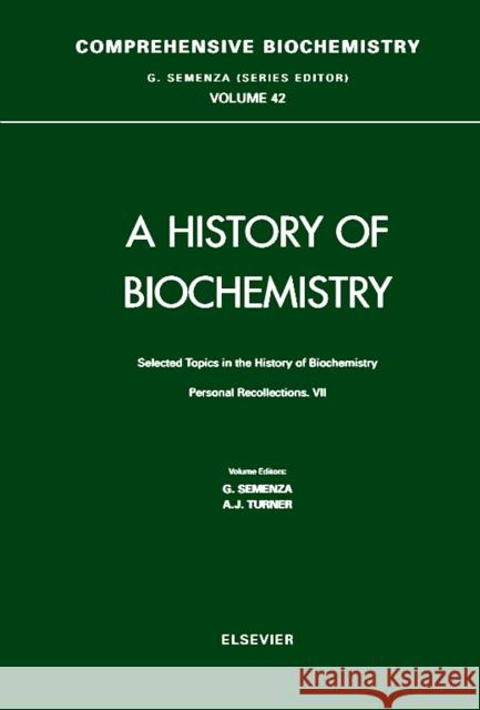 Selected Topics in the History of Biochemistry: Personal Recollections VII Volume 42 Semenza, G. 9780444509246 Elsevier Science & Technology