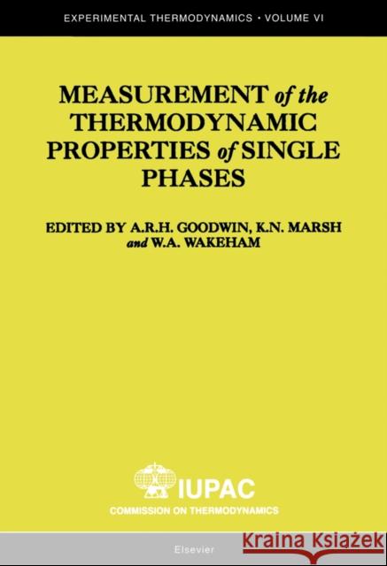 Measurement of the Thermodynamic Properties of Single Phases: Volume VI Goodwin, Anthony 9780444509314 Elsevier Science & Technology