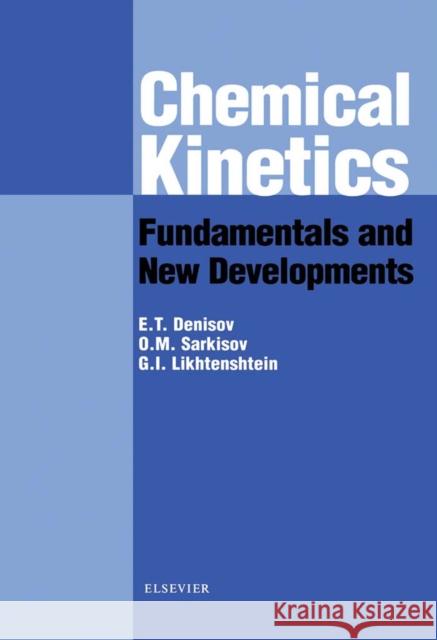 Chemical Kinetics: Fundamentals and Recent Developments Evgenii T. Denisov O. M. Sarkisov G. I. Likhtenshtein 9780444509383 Elsevier Science