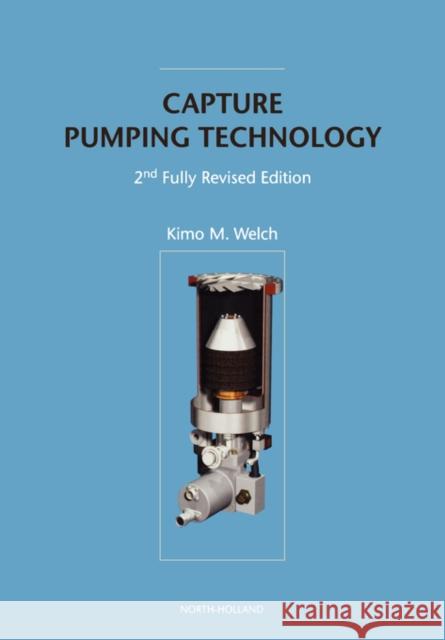 Capture Pumping Technology Kimo M. Welch Welch                                    K. Welch 9780444509413 North-Holland