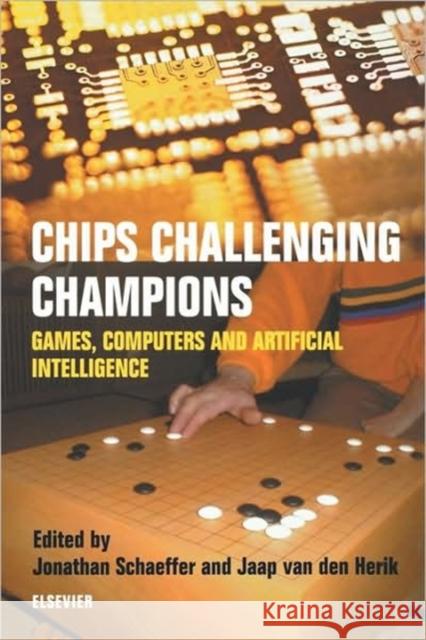 Chips Challenging Champions: Games, Computers and Artificial Intelligence Schaeffer, J. 9780444509499 North-Holland
