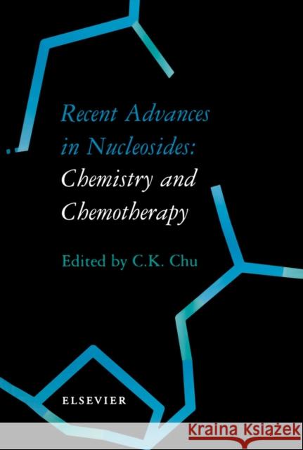 Recent Advances in Nucleosides: Chemistry and Chemotherapy Raab, Markus 9780444509512 Elsevier Science