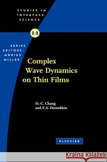 Complex Wave Dynamics on Thin Films: Volume 14 Chang, H. -C 9780444509703 Elsevier Science
