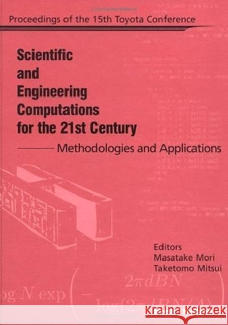 Scientific and Engineering Computations for the 21st Century - Methodologies and Applications: Proceedings of the 15th Toyota Conference Mori, M. 9780444509949 North-Holland