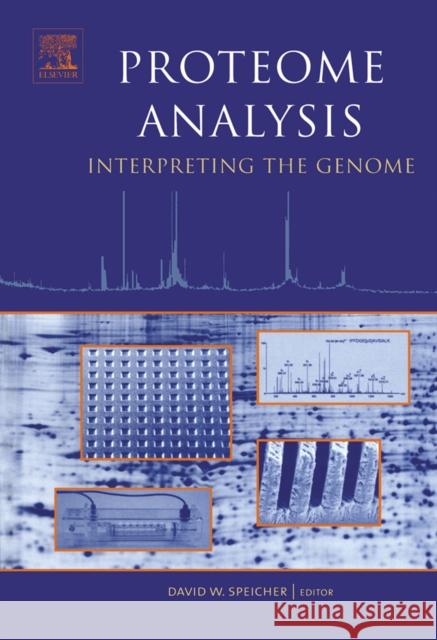 Proteome Analysis: Interpreting the Genome Speicher, David W. 9780444510242 Elsevier Science & Technology