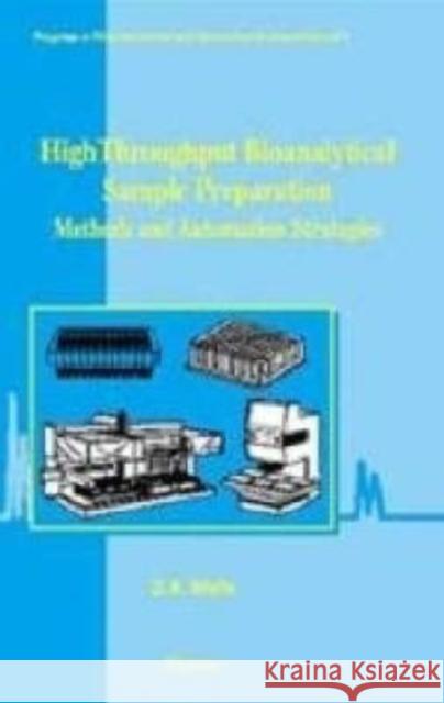 High Throughput Bioanalytical Sample Preparation: Methods and Automation Strategies Volume 5 Wells, David 9780444510297