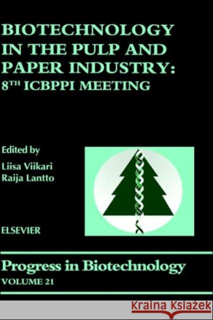 Biotechnology in the Pulp and Paper Industry: 8th Icbppi Meeting Volume 21 Viikari, L. 9780444510785 Elsevier Science