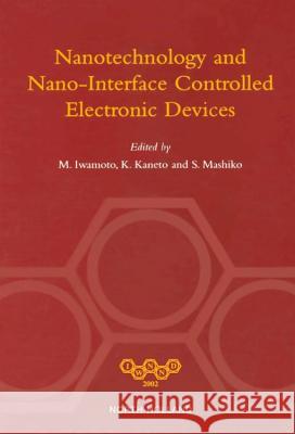 Nanotechnology and Nano-Interface Controlled Electronic Devices  9780444510914 ELSEVIER SCIENCE & TECHNOLOGY