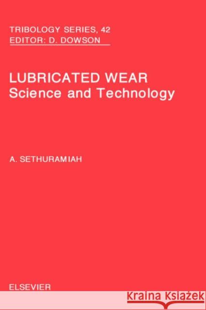 Lubricated Wear A. Sethuramiah A. Sethuramiah 9780444510921 Elsevier Science