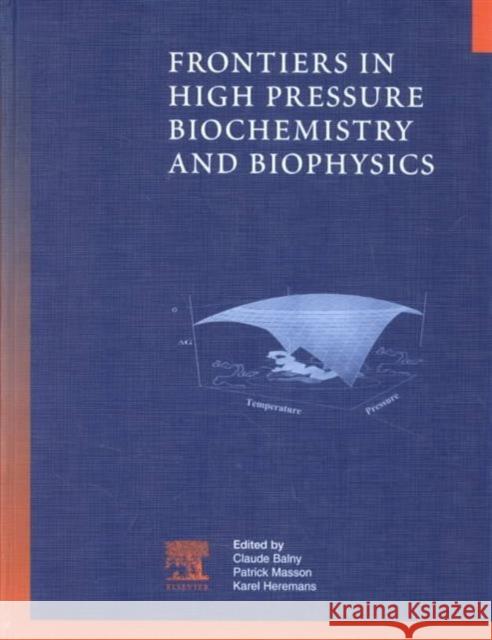 Frontiers in High Pressure Biochemistry and Biophysics Claude Balny Patrick Masson Karel Heremans 9780444510990 Elsevier Science