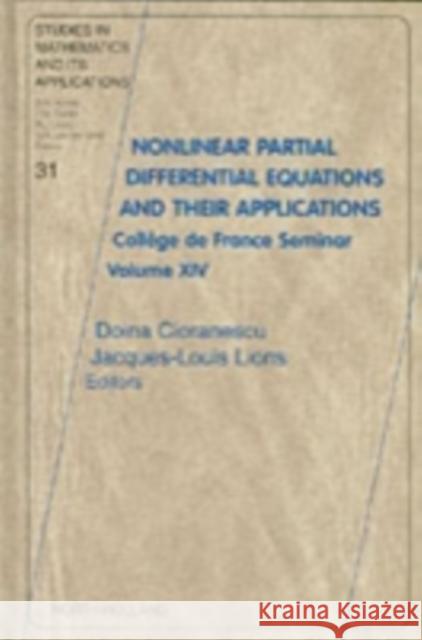 Nonlinear Partial Differential Equations and Their Applications: College de France Seminar Volume XIV Volume 31 Cioranescu, D. 9780444511034 North-Holland