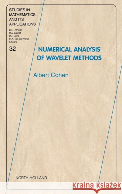 Numerical Analysis of Wavelet Methods: Volume 32 Cohen, A. 9780444511249 JAI Press