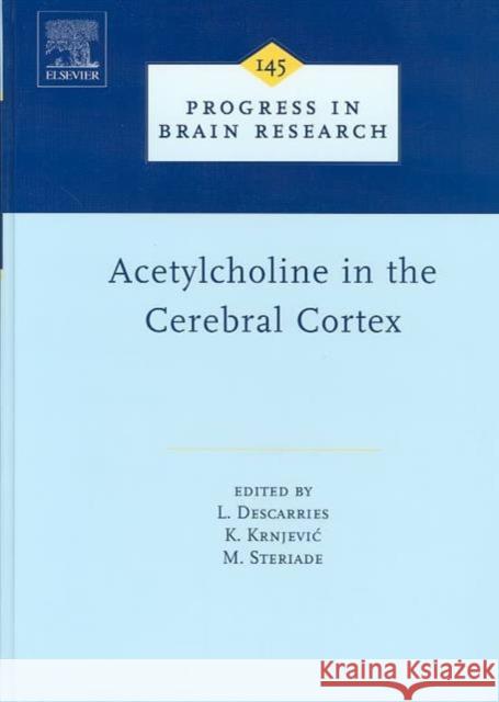 Acetylcholine in the Cerebral Cortex: Volume 145 Descarries, L. 9780444511256 Elsevier Science