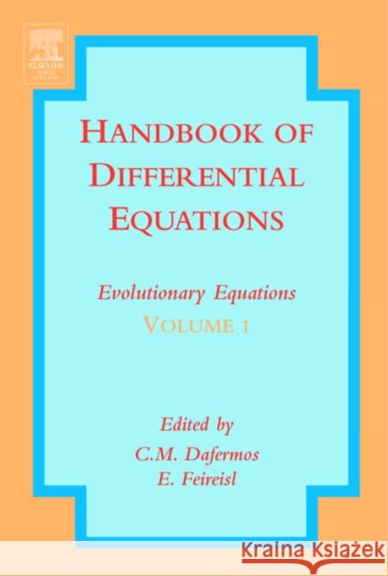 Handbook of Differential Equations: Evolutionary Equations: Volume 1 Dafermos, C. M. 9780444511317 0