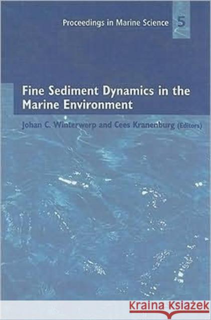 Fine Sediment Dynamics in the Marine Environment Dan C. Simmons Johan C. Winterwerp Cees Kranenburg 9780444511362 
