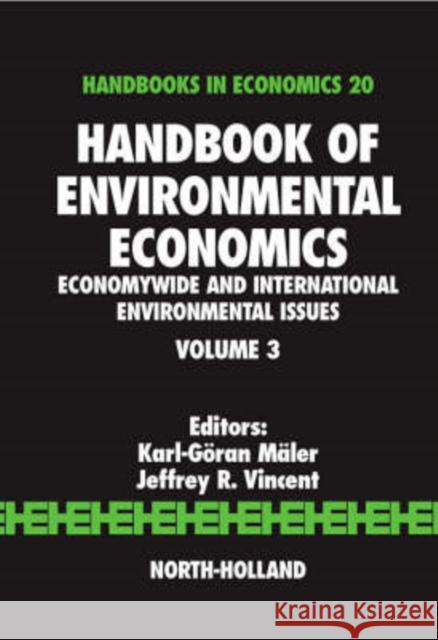 Handbook of Environmental Economics : Economywide and International Environmental Issues Karl-Gvran Mdler Jeffrey R. Vincent Karl-Gran Mler 9780444511461 