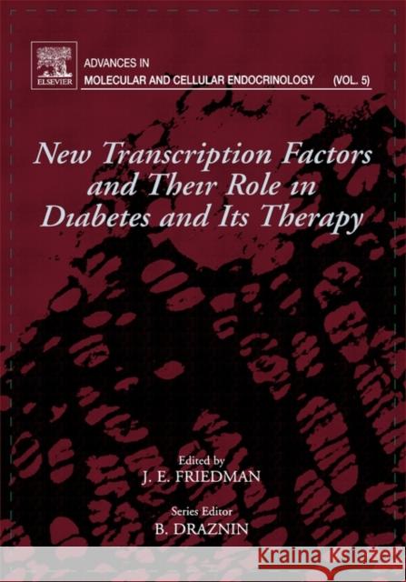 New Transcription Factors and Their Role in Diabetes and Therapy: Volume 5 Friedman, Jacob E. 9780444511584 Elsevier Science & Technology