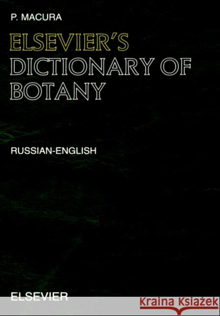 Elsevier's Dictionary of Botany: Russian-English Macura, P. 9780444512291 Elsevier Science
