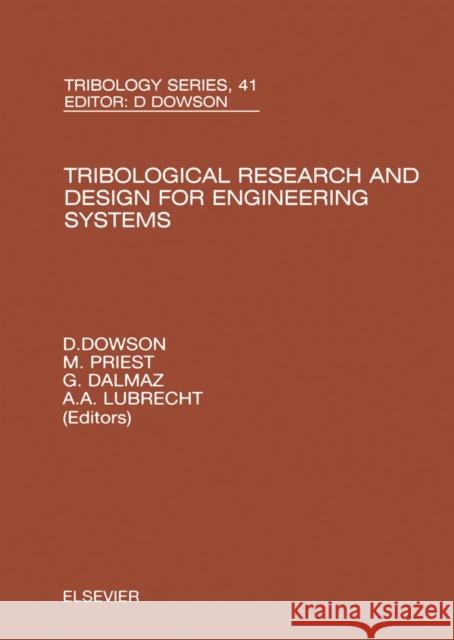 Tribological Research and Design for Engineering Systems: Proceedings of the 29th Leeds-Lyon Symposium Dowson, D. 9780444512437 ELSEVIER SCIENCE & TECHNOLOGY