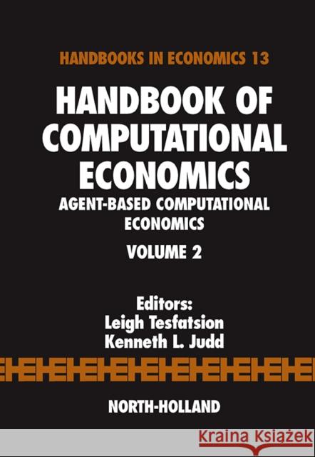Handbook of Computational Economics: Agent-Based Computational Economics Volume 2 Tesfatsion, Leigh 9780444512536 North-Holland