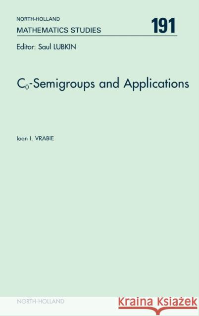 Co-Semigroups and Applications: Volume 191 Vrabie, Ioan I. 9780444512888 JAI Press
