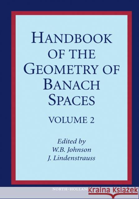 Handbook of the Geometry of Banach Spaces: Volume 2 Johnson, W. B. 9780444513052 North-Holland