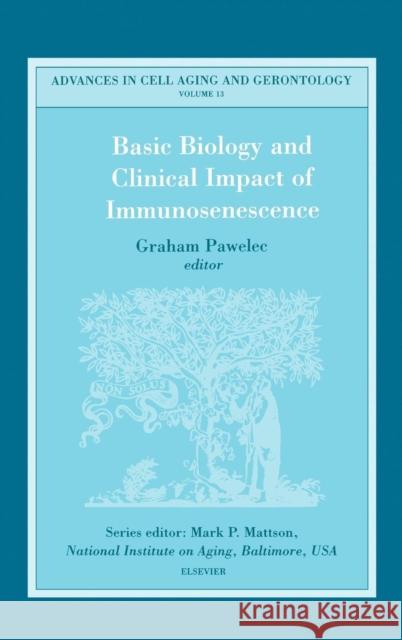 Basic Biology and Clinical Impact of Immunosenescence: Volume 13 Pawelec, G. 9780444513168 Elsevier Science